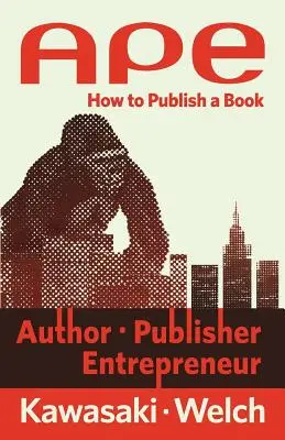Ape : Auteur, éditeur, entrepreneur : Comment publier un livre - Ape: Author, Publisher, Entrepreneur: How to Publish a Book