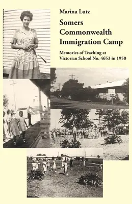 Le camp d'immigration du Commonwealth de Somers : Souvenirs de l'enseignement à l'école victorienne n° 4653 en 1950 - Somers Commonwealth Immigration Camp: Memories of Teaching at Victorian School No. 4653 in 1950