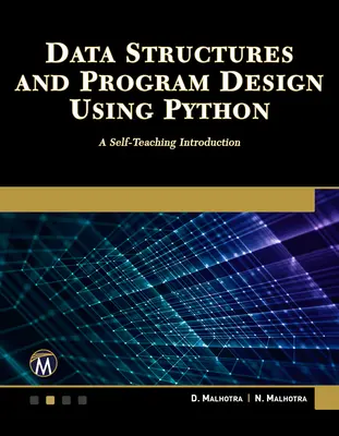 Structures de données et conception de programmes avec Python : Une introduction autodidacte - Data Structures and Program Design Using Python: A Self-Teaching Introduction