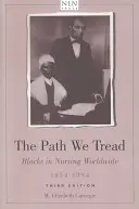 Le chemin que nous avons parcouru : Les Noirs dans les soins infirmiers dans le monde, 1854-1994 - The Path We Tread: Blacks in Nursing Worldwide, 1854-1994