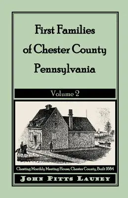 Les premières familles du comté de Chester, Pennsylvanie : Volume 2 - First Families of Chester County, Pennsylvania: Volume 2