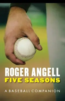 Cinq saisons : Un compagnon de baseball - Five Seasons: A Baseball Companion