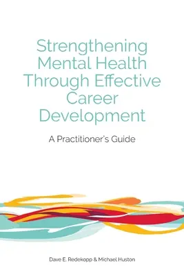 Renforcer la santé mentale par un développement de carrière efficace : Guide du praticien - Strengthening Mental Health Through Effective Career Development: A Practitioner's Guide