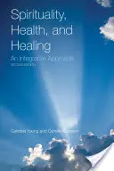 Spiritualité, santé et guérison : Une approche intégrative : Une approche intégrative - Spirituality, Health, and Healing: An Integrative Approach: An Integrative Approach