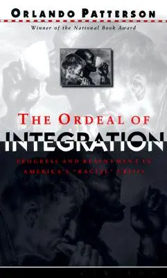 L'épreuve de l'intégration : Progrès et ressentiment dans la crise raciale américaine - The Ordeal of Integration: Progress and Resentment in America's Racial Crisis