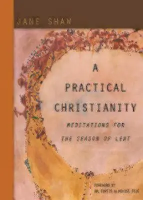 Un christianisme pratique : Méditations pour le Carême - A Practical Christianity: Meditations for the Season of Lent