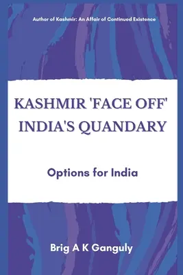 Face-à-face au Cachemire Le dilemme de l'Inde : options pour l'Inde - Kashmir Face-Off India's Quandary: Options for India