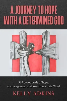 Un voyage vers l'espoir avec un Dieu déterminé - A Journey to Hope With a Determined God