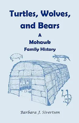 Tortues, loups et ours : Une histoire de la famille Mohawk - Turtles, Wolves, and Bears: A Mohawk Family History