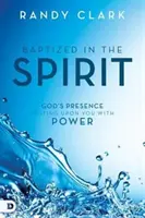 Baptisé dans l'Esprit : La présence de Dieu reposant sur vous avec puissance - Baptized in the Spirit: God's Presence Resting Upon You with Power