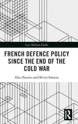 La politique de défense française depuis la fin de la guerre froide - French Defence Policy Since the End of the Cold War