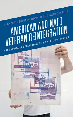 La réintégration des vétérans américains et de l'OTAN : Le traumatisme de l'isolement social et des fossés culturels - American and NATO Veteran Reintegration: The Trauma of Social Isolation & Cultural Chasms