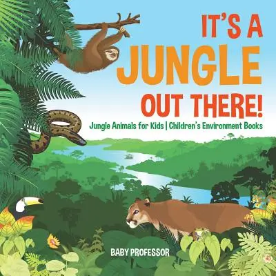 C'est la jungle ! - Les animaux de la jungle pour les enfants - Livres pour enfants sur l'environnement - It's a Jungle Out There! - Jungle Animals for Kids - Children's Environment Books