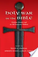 La guerre sainte dans la Bible : La morale chrétienne et un problème de l'Ancien Testament - Holy War in the Bible: Christian Morality and an Old Testament Problem