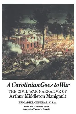 Un Carolinien part à la guerre : le récit de la guerre civile d'Arthur Middleton Manigault - A Carolinian Goes to War: The Civil War Narrative of Arthur Middleton Manigault