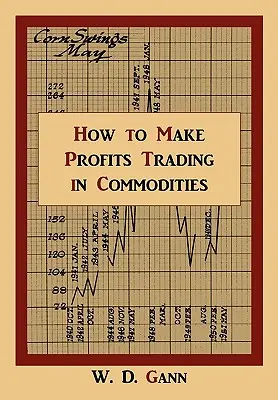 Comment faire des profits en négociant des matières premières : Une étude du marché des matières premières - How to Make Profits Trading in Commodities: A Study of the Commodity Market