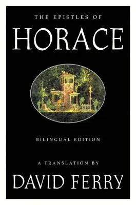 Les épîtres d'Horace (édition bilingue) - The Epistles of Horace (Bilingual Edition)