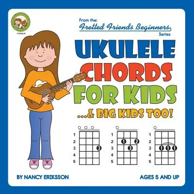 Accords de Ukulélé pour les enfants...et les grands enfants aussi&nbsp;! - Ukulele Chords for Kids...& Big Kids Too!