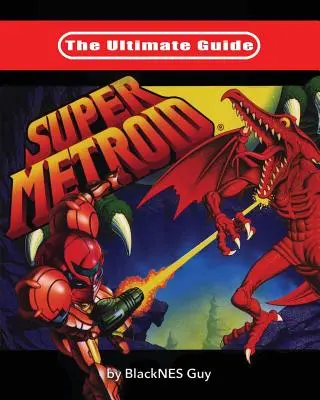 Le guide ultime de Super Metroid - The Ultimate Guide To Super Metroid