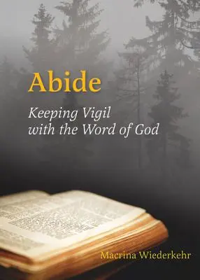 Abide : Veiller sur la Parole de Dieu - Abide: Keeping Vigil with the Word of God