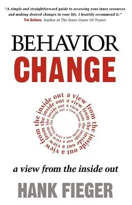 Changement de comportement : Une vue de l'intérieur - Behavior Change: A View from the Inside Out