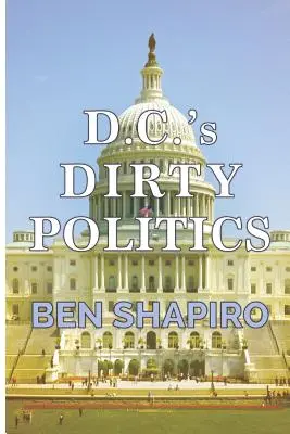 La politique sale de D.C. - D.C.'s Dirty Politics