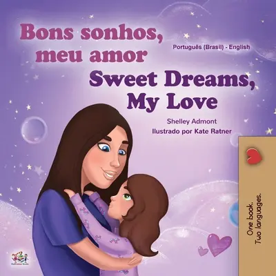 Fais de beaux rêves, mon amour (livre bilingue portugais-anglais pour enfants - Brésil) : Portugais brésilien - Sweet Dreams, My Love (Portuguese English Bilingual Children's Book -Brazil): Brazilian Portuguese