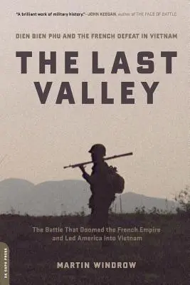 La dernière vallée : Dien Bien Phu et la défaite française au Viêt Nam - The Last Valley: Dien Bien Phu and the French Defeat in Vietnam