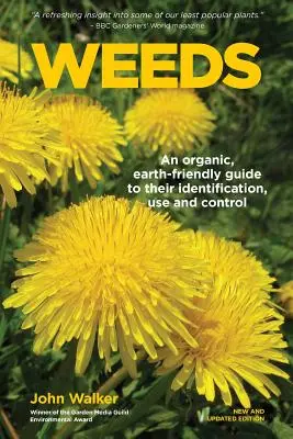 Mauvaises herbes : Un guide biologique et écologique pour leur identification, leur utilisation et leur contrôle - Weeds: An Organic, Earth-friendly Guide to Their Identification, Use and Control