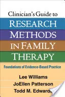 Guide du clinicien sur les méthodes de recherche en thérapie familiale : Fondements de la pratique fondée sur des données probantes - Clinician's Guide to Research Methods in Family Therapy: Foundations of Evidence-Based Practice