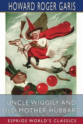 L'oncle Wiggily et la vieille mère Hubbard (Classiques Esprios) - Uncle Wiggily and Old Mother Hubbard (Esprios Classics)