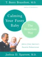 Calmer votre bébé difficile : La méthode Brazelton - Calming Your Fussy Baby: The Brazelton Way