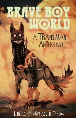 Brave Boy World : Une anthologie transmanente - Brave Boy World: A Transman Anthology