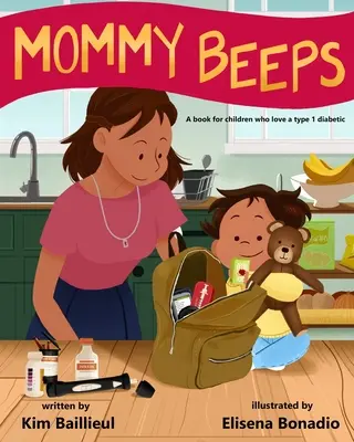 Maman Bip : Un livre pour les enfants qui aiment un diabétique de type 1 - Mommy Beeps: A book for children who love a type 1 diabetic