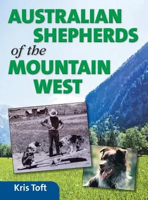 Les bergers australiens de l'Ouest montagneux - Australian Shepherds of the Mountain West