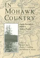 Au pays des Mohawks : Premiers récits d'un peuple autochtone - In Mohawk Country: Early Narratives of a Native People