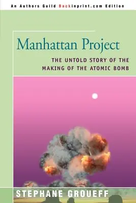 Le projet Manhattan : L'histoire inédite de la fabrication de la bombe atomique - Manhattan Project: The Untold Story of the Making of the Atomic Bomb