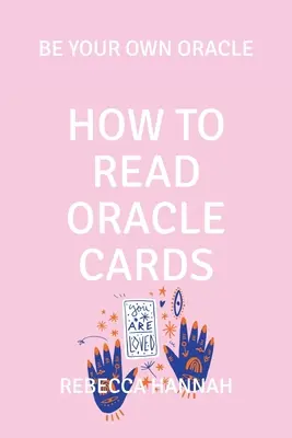 Comment lire les cartes d'oracle : Soyez votre propre oracle - How to Read Oracle Cards: Be Your Own Oracle