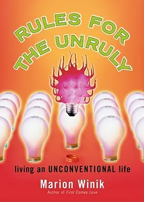 Règles pour les indisciplinés : Vivre une vie non conventionnelle - Rules for the Unruly: Living an Unconventional Life