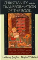 Le christianisme et la transformation du livre : Origène, Eusèbe et la bibliothèque de Césarée - Christianity and the Transformation of the Book: Origen, Eusebius, and the Library of Caesarea