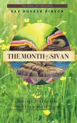 Le mois de Sivan : L'art de recevoir : Shavuos et Matan Torah - The Month of Sivan: The Art of Receiving: Shavuos and Matan Torah