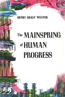 La source principale du progrès humain - The Mainspring of Human Progress