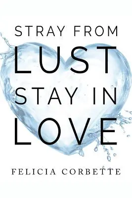 S'éloigner de la luxure Rester amoureux - Stray From Lust Stay in Love