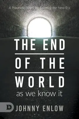 La fin du monde tel que nous le connaissons : Une parole prophétique pour entrer dans l'ère nouvelle - End of the World as We Know It: A Prophetic Word for Entering the New Era