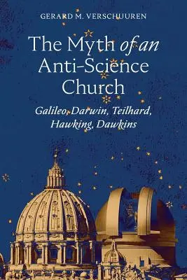 Le mythe d'une Église anti-science : Galilée, Darwin, Teilhard, Hawking, Dawkins - The Myth of an Anti-Science Church: Galileo, Darwin, Teilhard, Hawking, Dawkins