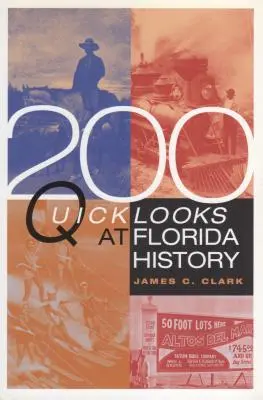 200 regards rapides sur l'histoire de la Floride - 200 Quick Looks at Florida History