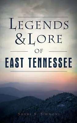 Légendes et traditions de l'est du Tennessee - Legends & Lore of East Tennessee