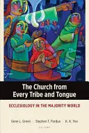 L'Église de toute tribu et de toute langue : L'ecclésiologie dans le monde majoritaire - The Church from Every Tribe and Tongue: Ecclesiology in the Majority World