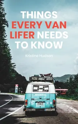 Comment vivre le rêve : Les choses que toute personne qui vit dans un van doit savoir - How to Live the Dream: Things Every Van Lifer Needs to Know