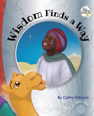 La sagesse trouve son chemin : Livre 3 de la série Tiny Virtue Heroes - Wisdom Finds a Way: Book 3 in the Tiny Virtue Heroes series